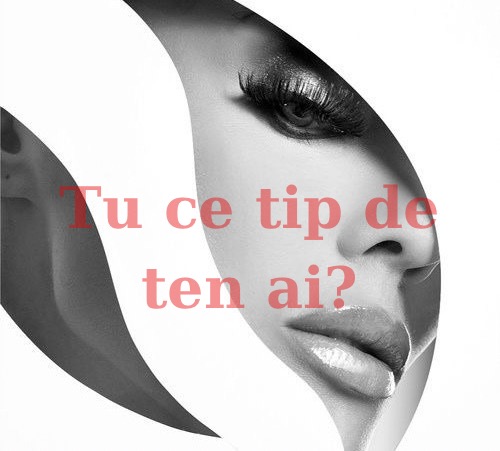 Cum să Identifici Tipul Tenului Tău pentru o Îngrijire Corectă